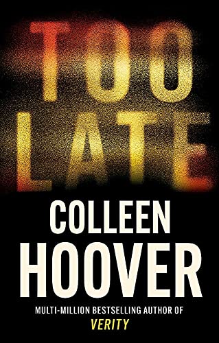 Too Late: A dark and twisty thriller from the author of IT ENDS WITH US