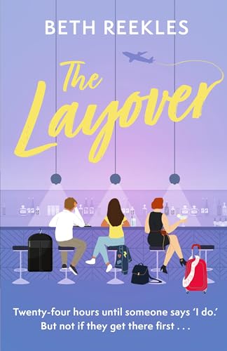 The Layover: A must-read funny, forced-proximity, enemies-to-lovers romance for summer 2025