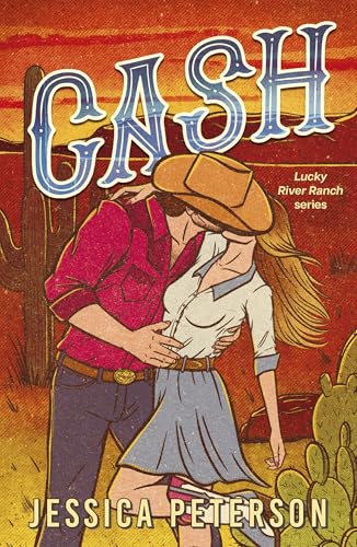 Cash: A new must-read, wildly sexy, enemies-to-lovers small-town cowboy romance (Lucky River Ranch)