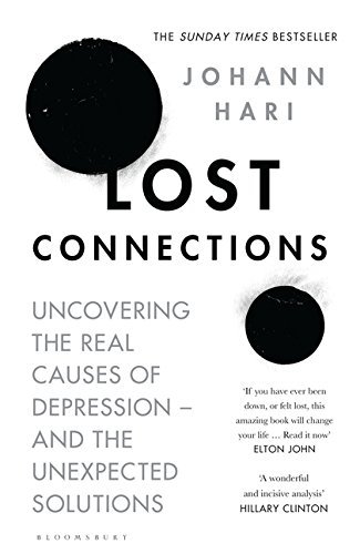Lost Connections: Why You’re Depressed and How to Find Hope