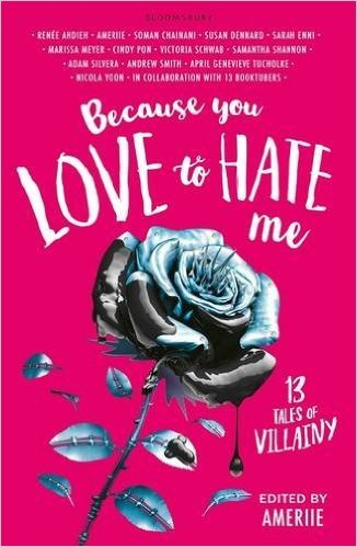 Because You Love to Hate Me: 13 Tales of Villainy