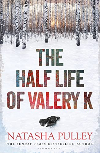 The Half Life of Valery K: THE TIMES HISTORICAL FICTION BOOK OF THE MONTH