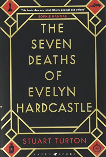 The Seven Deaths of Evelyn Hardcastle: Winner of the Costa First Novel Award: a mind bending, time bending murder mystery (Bloomsbury Publishing)