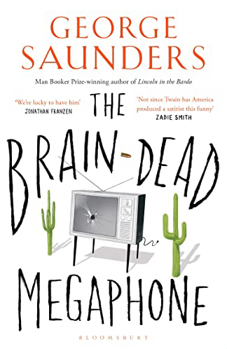 The Brain-Dead Megaphone: George Saunders