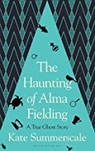 The Haunting of Alma Fielding: SHORTLISTED FOR THE BAILLIE GIFFORD PRIZE 2020