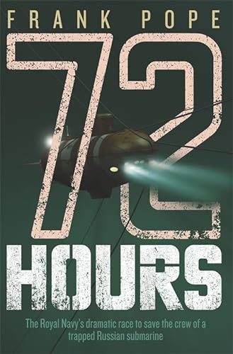 72 Hours: The First-hand Account of a Royal Navy Mission to Save the Crew of a Trapped Russian Submarine