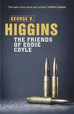 The Friends of Eddie Coyle: George V. Higgins