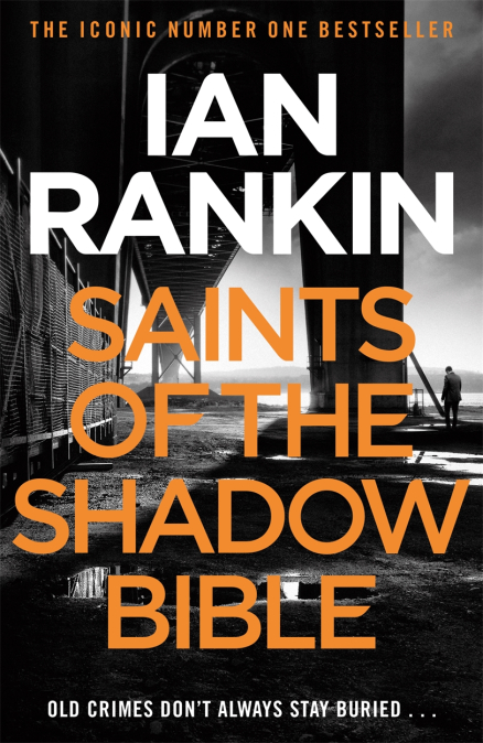 Saints of the Shadow Bible: The number one bestselling series that inspired BBC One’s REBUS (A Rebus Novel)