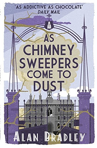 As Chimney Sweepers Come To Dust: The gripping seventh novel in the cosy Flavia De Luce series (Flavia de Luce Mystery)