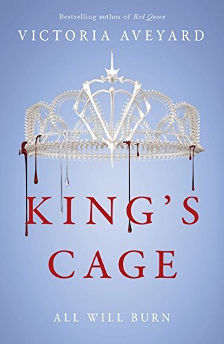 King's Cage: All will burn (Red Queen): The third YA dystopian fantasy adventure in the globally bestselling Red Queen series
