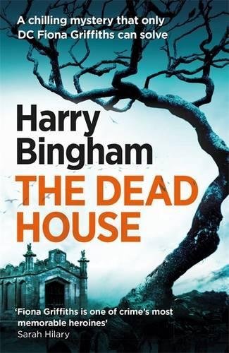 The Dead House: Fiona Griffiths Crime Thriller Series Book 5: Fiona Griffiths Crime Thriller 05