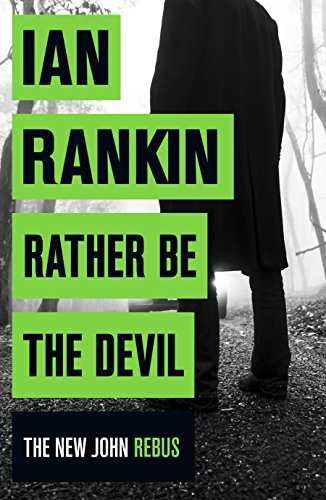 Rather Be the Devil: The superb Rebus No.1 bestseller (Inspector Rebus 21): From the Iconic #1 Bestselling Writer of Channel 4’s MURDER ISLAND (Inspector Rebus series, 21)