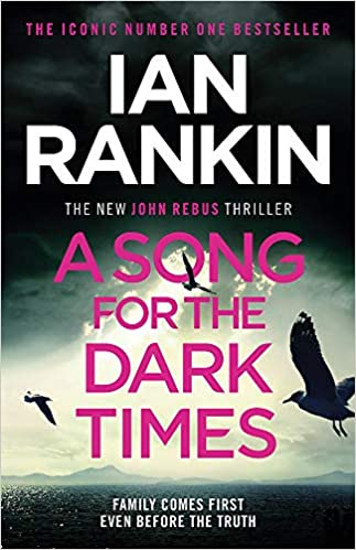 A Song for the Dark Times: From the iconic #1 bestselling author of IN A HOUSE OF LIES (Inspector Rebus series, 23)