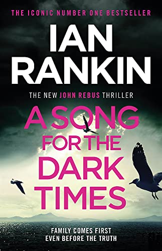 A Song for the Dark Times: From the iconic #1 bestselling author of IN A HOUSE OF LIES (Inspector Rebus series, 23)