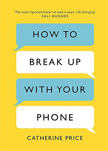 How to Break Up With Your Phone: ‘If you are a human being and you own a smartphone, you need this book.’ Jonathan Haidt