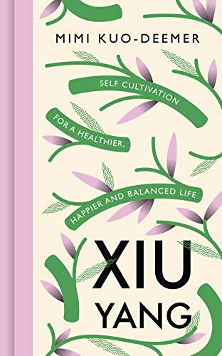 Xiu Yang: Self-cultivation for a healthier, happier and balanced life