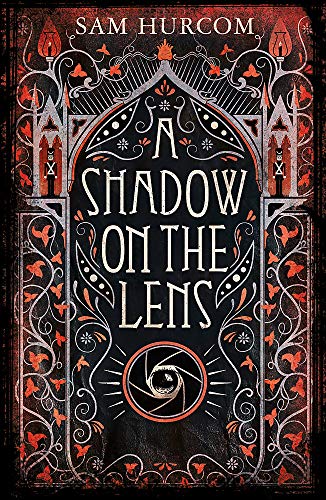 A Shadow on the Lens: The most Gothic, claustrophobic, wonderfully dark thriller to grip you this winter