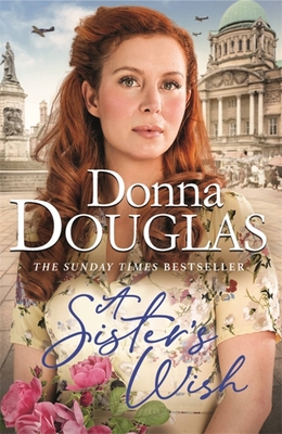 A Sister's Wish: A dramatic and heartwarming wartime saga from the bestselling author (Yorkshire Blitz Trilogy)