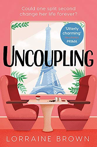 Uncoupling: Escape to Paris with the most romantic and uplifting love story of 2021!: Escape to Paris with the funny, romantic and feel-good love story of 2022!