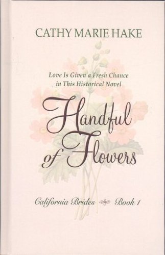 Handful of Flowers: Love Is Given a Fresh Chance in This Historical Novel (California Brides: Thorndike Press Large Print Christian Romance Series, Band 1)
