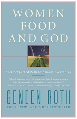 Women Food and God: An Unexpected Path to Almost Everything