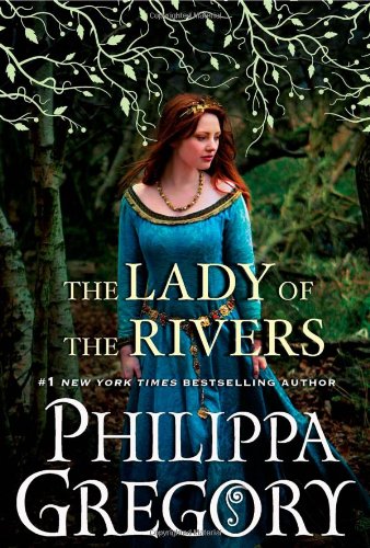 The Lady of the Rivers: A Novel (The Plantagenet and Tudor Novels, Band 3)