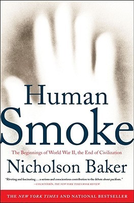 Human Smoke: The Beginnings of World War II, the End of Civilization
