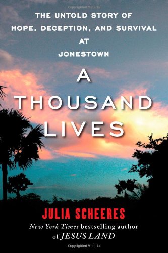 A Thousand Lives: The Untold Story of Hope, Deception, and Survival at Jonestown