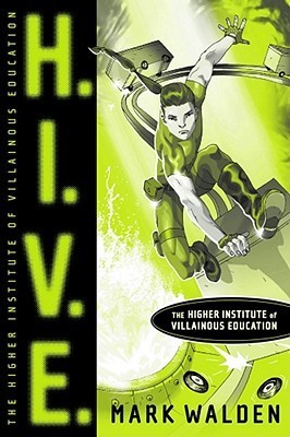 H.I.V.E.: Higher Institute of Villainous Education (Volume 1)