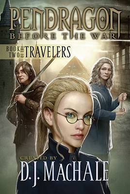 Book Two of the Travelers (Volume 2) (Pendragon: Before the War, Band 2)