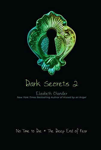 Dark Secrets 2: No Time to Die; The Deep End of Fear (Volume 2)