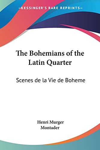 The Bohemians of the Latin Quarter: Scenes de la Vie de Boheme