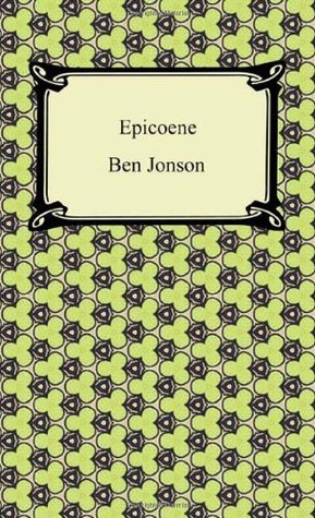 Epicoene, Or, the Silent Woman