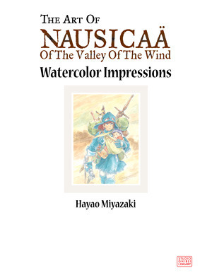 The Art of Nausicaa Valley of the Wind (Nausicaä of the Valley of the Wind: Watercolor Impressions)