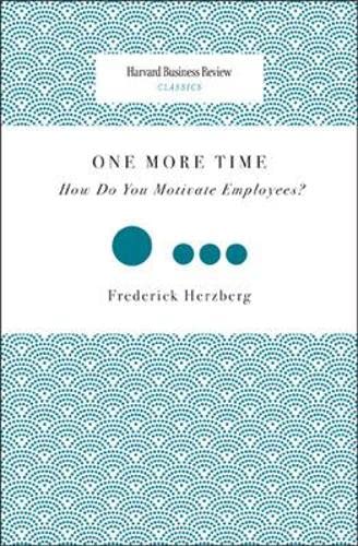One More Time: How Do You Motivate Employees? (Harvard Business Review Classics)