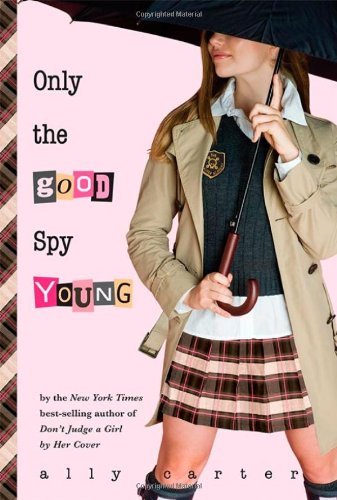 Only the Good Spy Young (Gallagher Girls, 4, Band 4)