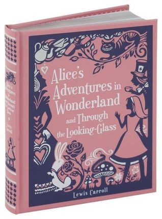 Alice's Adventures in Wonderland and Through the Looking-Gla (Barnes & Noble Leatherbound Children's Classics)