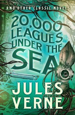 20,000 Leagues Under the Sea and Other Classic Novels (Fall River Classics)