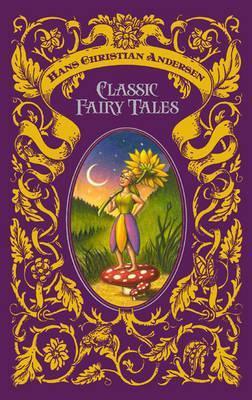 Hans Christian Andersen: Classic Fairy Tales (Barnes & Noble Leatherbound Classic Collection)