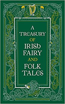 A Treasury of Irish Fairy and Folk Tales (Barnes & Noble Collectible Editions)