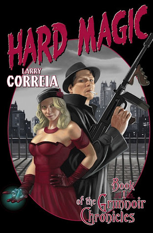 Hard Magic: Book I of the Grimnoir Chronicles
