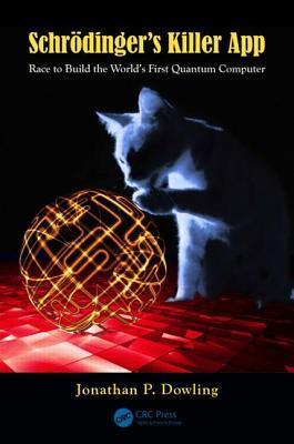 Schrödinger's Killer App: Race to Build the World's First Quantum Computer
