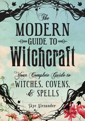 The Modern Guide to Witchcraft: Your Complete Guide to Witches, Covens, and Spells (Rough Cut) (Modern Witchcraft Magic, Spells, Rituals)