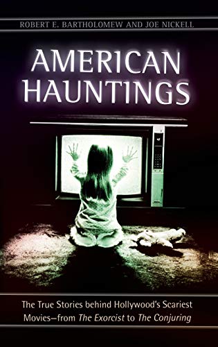 American Hauntings: The True Stories behind Hollywood's Scariest Movies--from The Exorcist to The Conjuring