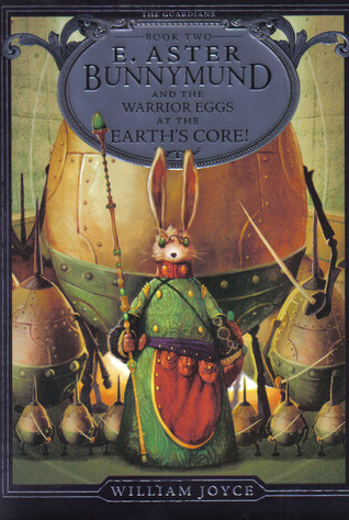 E. Aster Bunnymund and the Warrior Eggs at the Earth's Core! (Volume 2) (The Guardians, Band 2)