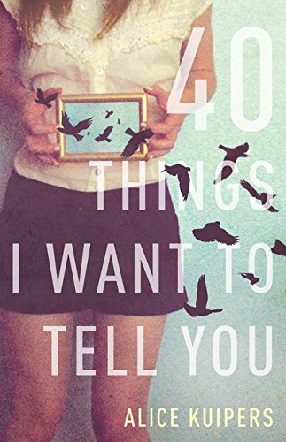 40 Things I Want To Tell You: A Novel