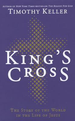 King's Cross: The Story of the World in the Life of Jesus