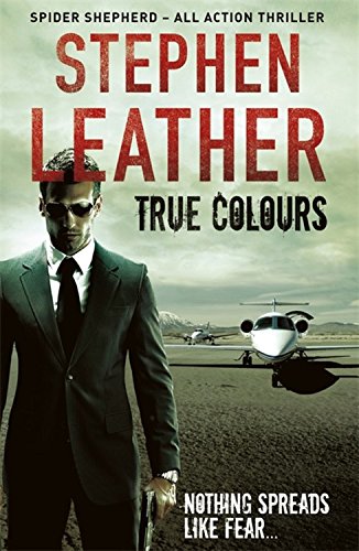 True Colours: The 10th Spider Shepherd Thriller (The Spider Shepherd Thrillers, Band 10)