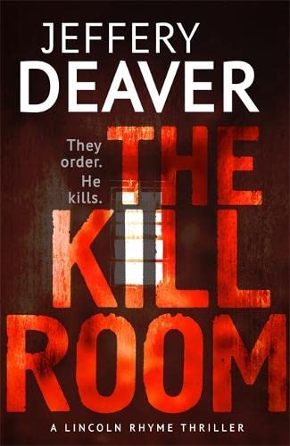 The Kill Room: Lincoln Rhyme Book 10 (Lincoln Rhyme Thrillers, Band 10)
