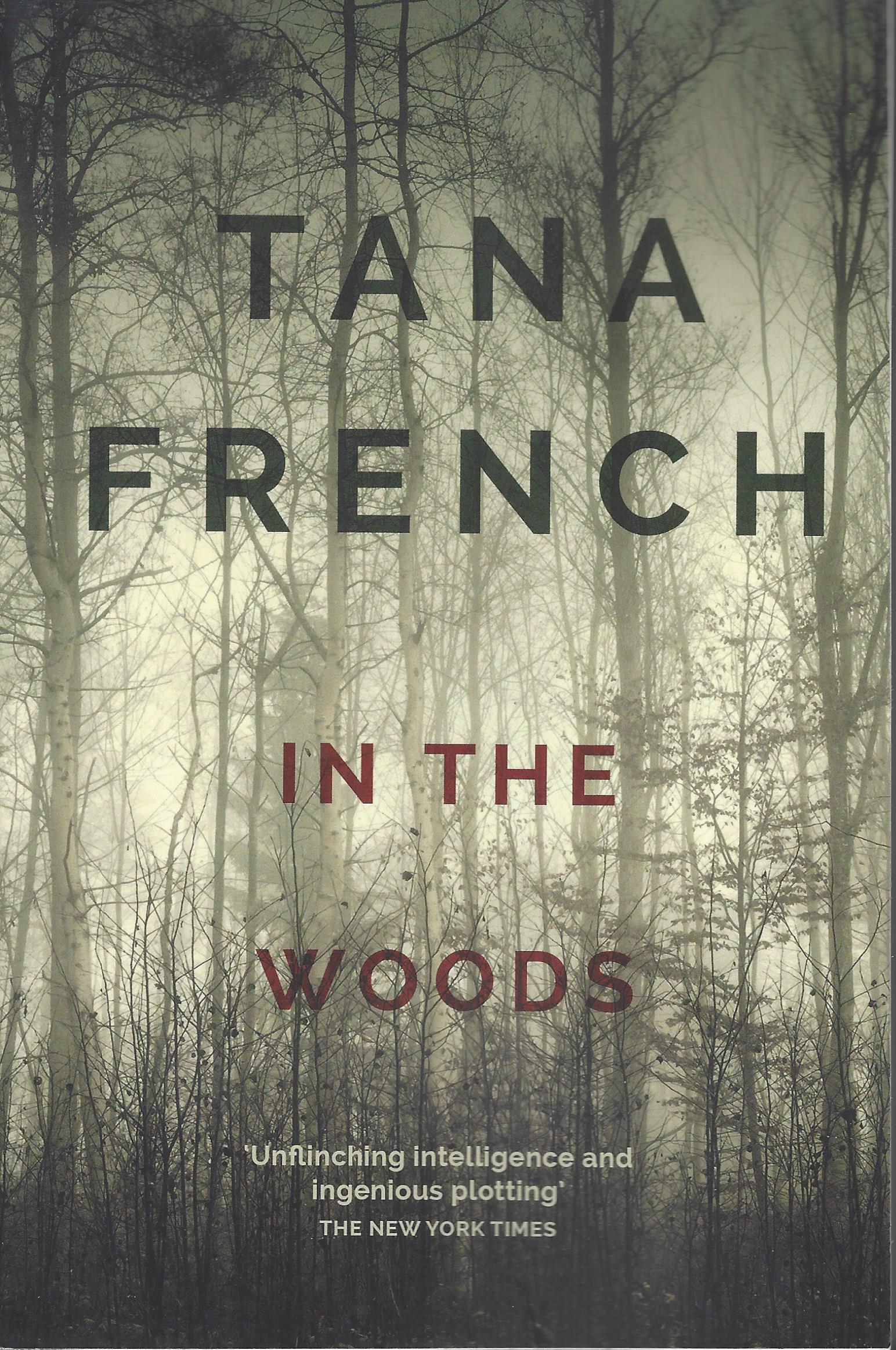 In the Woods: A stunningly accomplished psychological mystery which will take you on a thrilling journey through a tangled web of evil and beyond - to the inexplicable (Dublin Murder Squad)